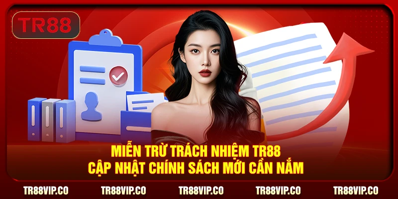 Miễn trừ trách nhiệm TR88 cập nhật đủ quy định