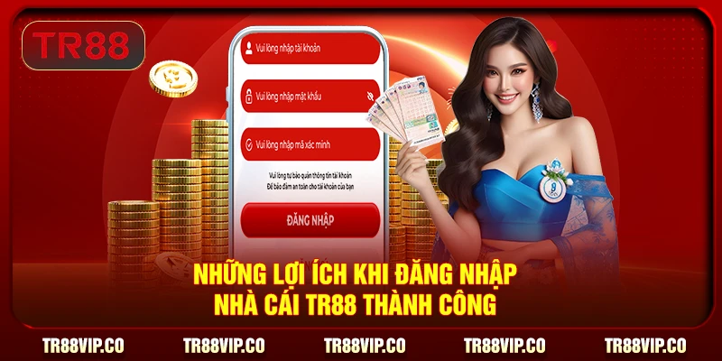 Những lợi ích khi đăng nhập nhà cái TR88 thành công