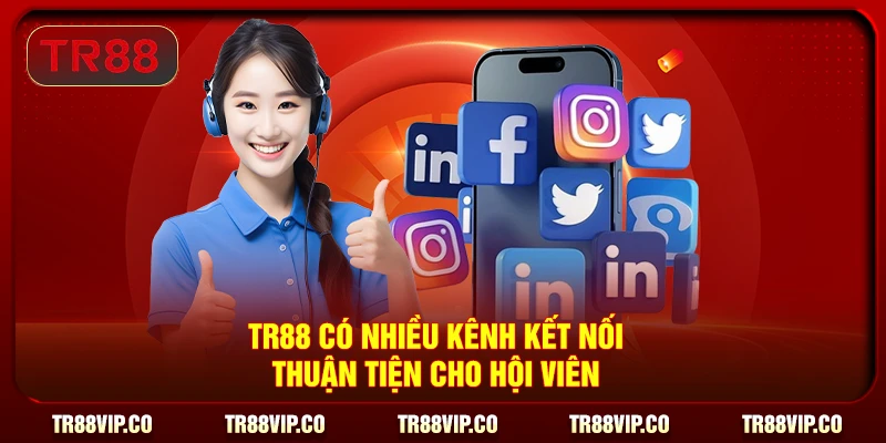 TR88 có nhiều kênh kết nối thuận tiện cho hội viên