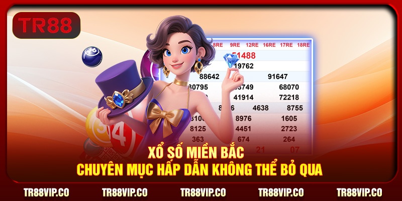 Xổ Số Miền Bắc - Chuyên Mục Hấp Dẫn Không Thể Bỏ Qua